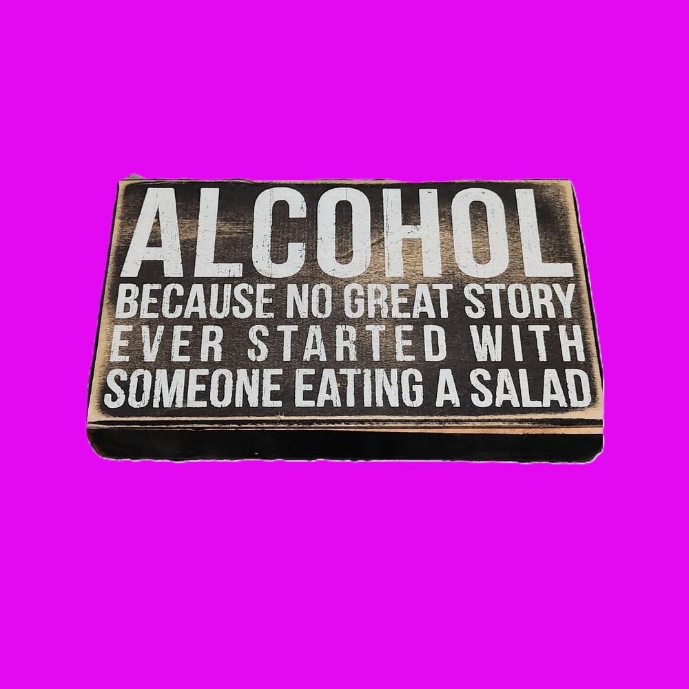 Primitives by Kathy Alcohol Great Story Salad Wooden Box Sign Rustic Bar Decor